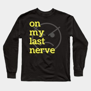 On My Last Nerve Long Sleeve T-Shirt